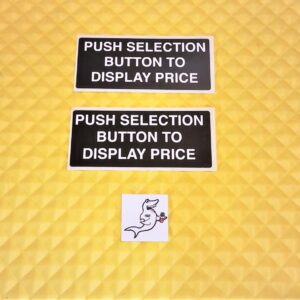 (2) Decals “PUSH SELECTION BUTTON TO DISPLAY PRICE”