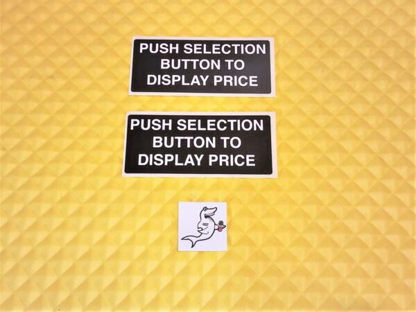 (2) Decals “PUSH SELECTION BUTTON TO DISPLAY PRICE”